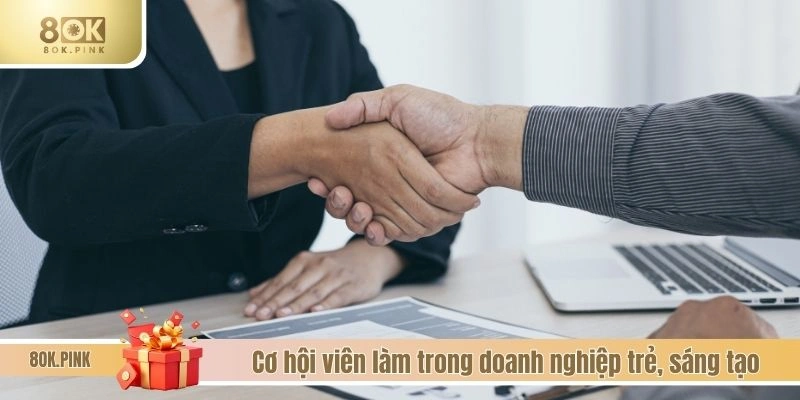 Cơ hội viên làm trong doanh nghiệp trẻ, sáng tạo
