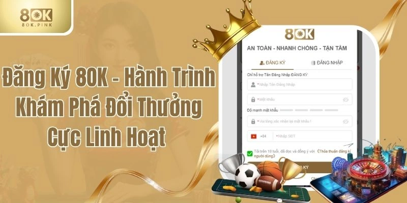 Đăng Ký 8OK - Hành Trình Khám Phá Đổi Thưởng Cực Linh Hoạt