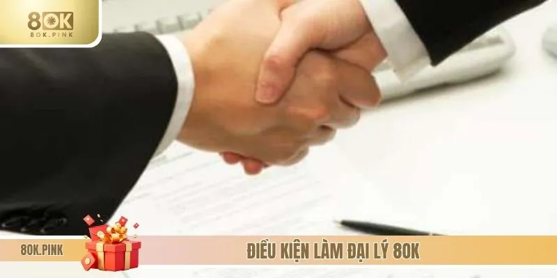 Điều kiện làm đại lý 8OK không cầu kỳ