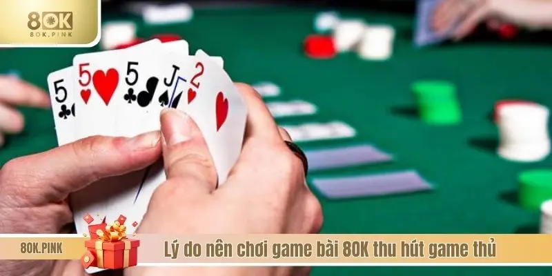 Lý do nên chơi game bài 8OK thu hút game thủ